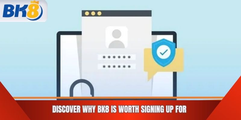 Discover why BK8 is worth signing up for