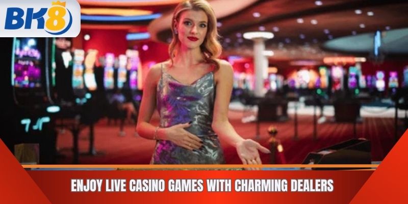 Enjoy Live Casino Games with Charming Dealers
