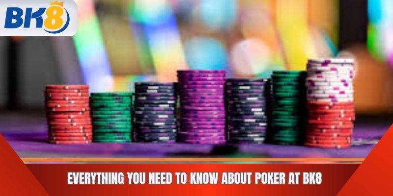 Everything You Need to Know About Poker at BK8