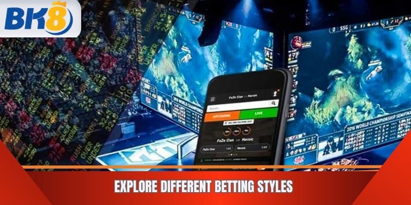 Explore Different Betting Styles