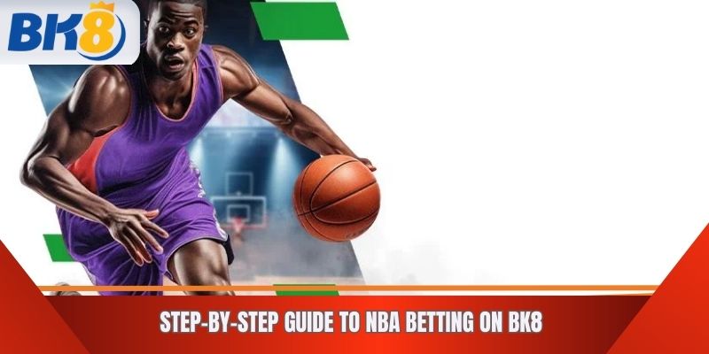 Step-by-step guide to NBA betting on BK8