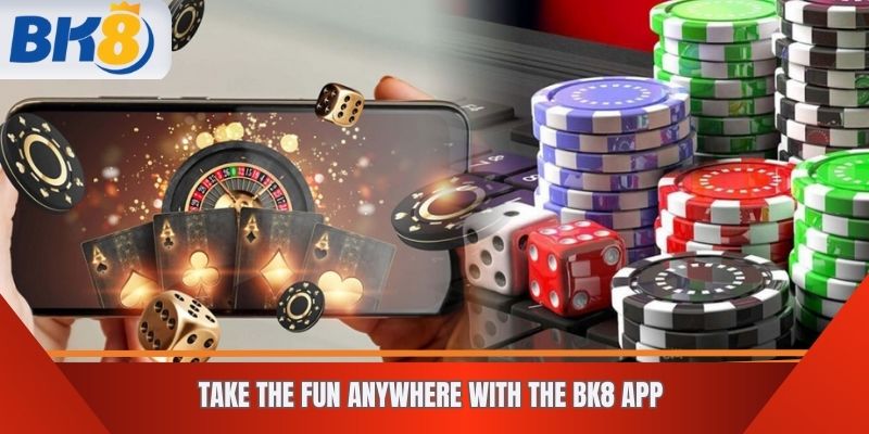 Take the Fun Anywhere with the BK8 App